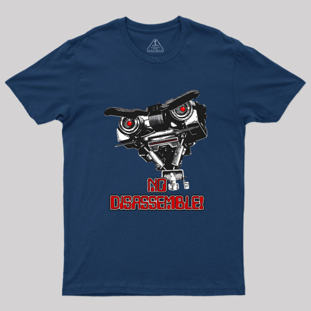 No Disassemble Johnny Five Geek T-Shirt