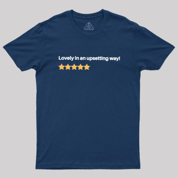 Lovely in an Upsetting Way Geek T-Shirt