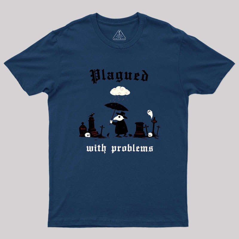 Plagued With Problems Geek T-Shirt