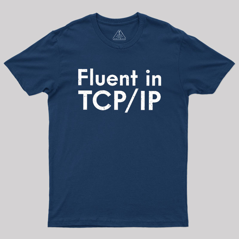 Fluent in TCP/IP Geek T-Shirt