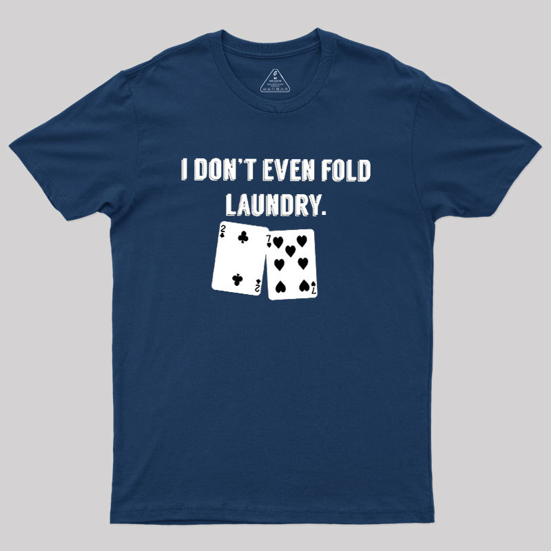 Fold Laundry Funny Poker Geek T-Shirt