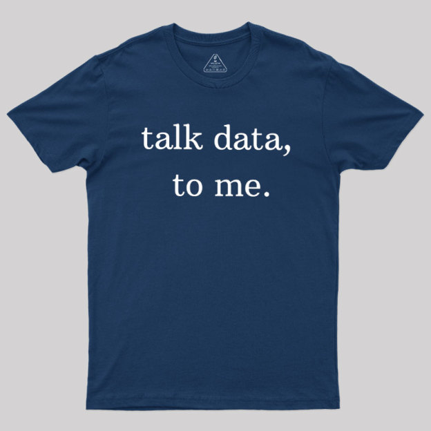 Talk Data to Me Geek T-Shirt