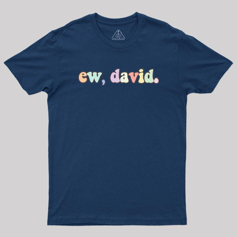 Ew David Geek T-Shirt