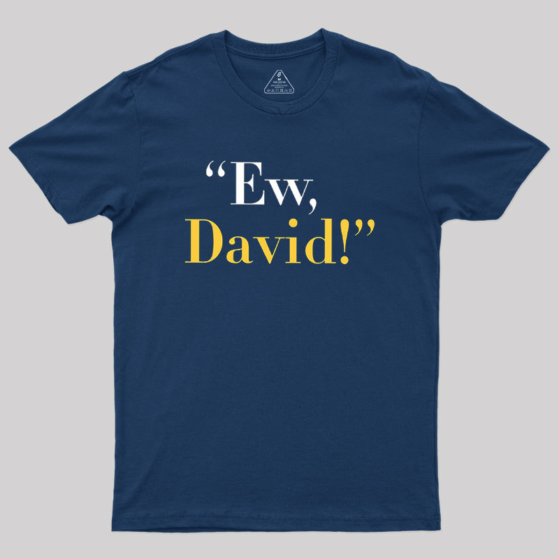 Ew, David Geek T-Shirt