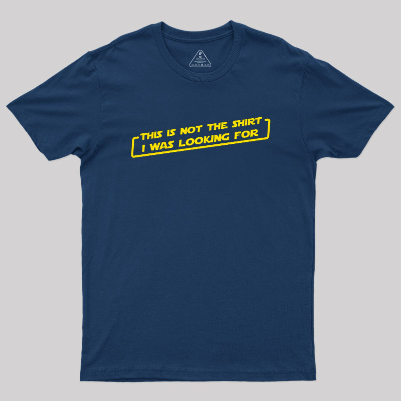 Not the Shirt Geek T-Shirt