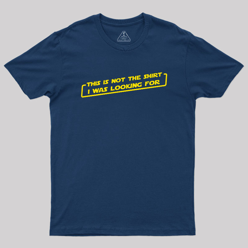 Not the Shirt Geek T-Shirt