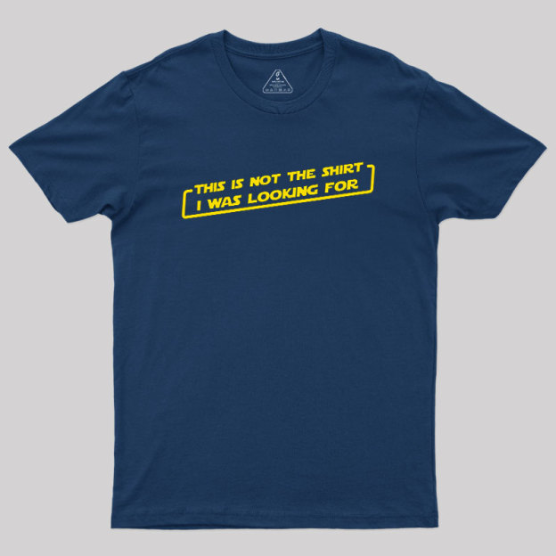 Not the Shirt Geek T-Shirt