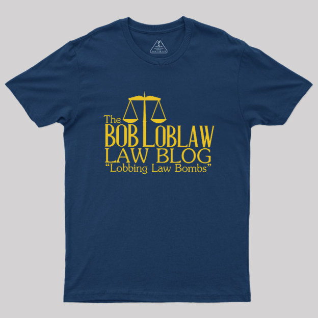 The Bob Loblaw Law Blog Geek T-Shirt