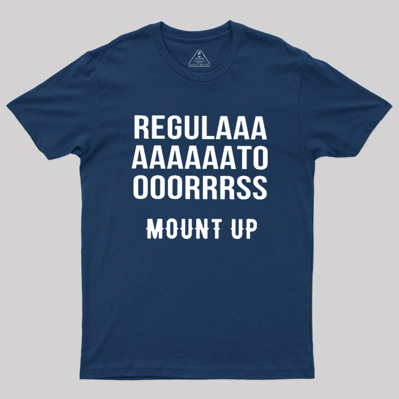 Regulators Mount Up Geek T-Shirt
