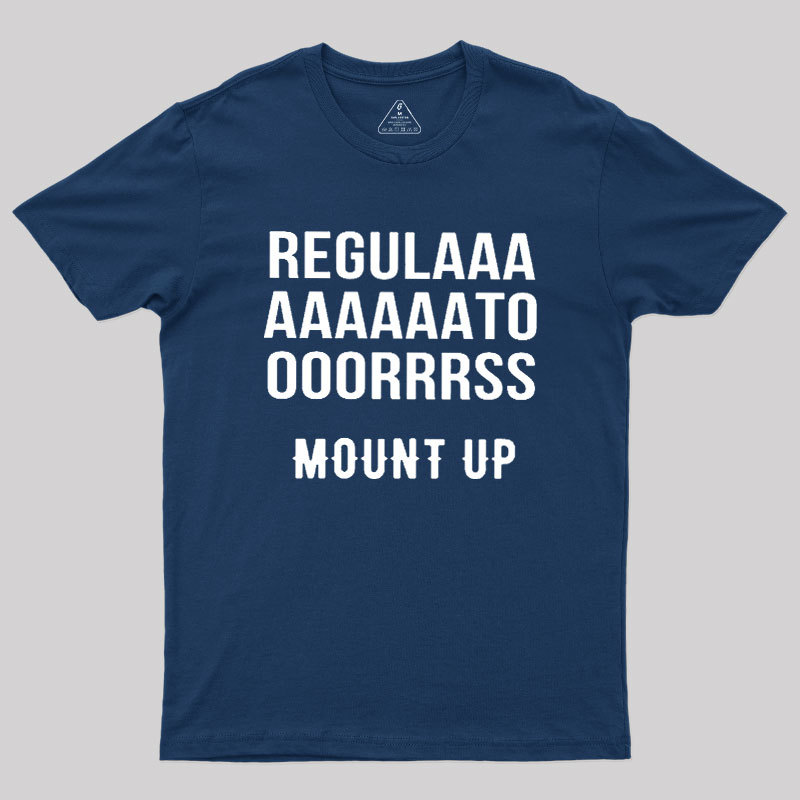 Regulators Mount Up Geek T-Shirt