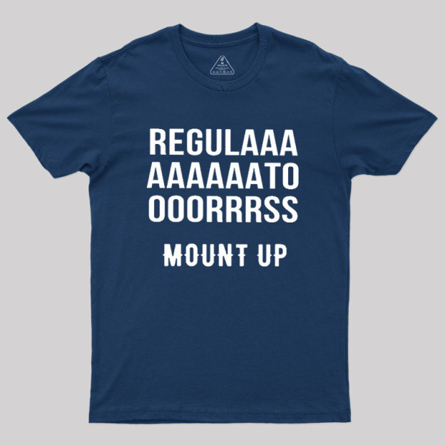 Regulators Mount Up Geek T-Shirt