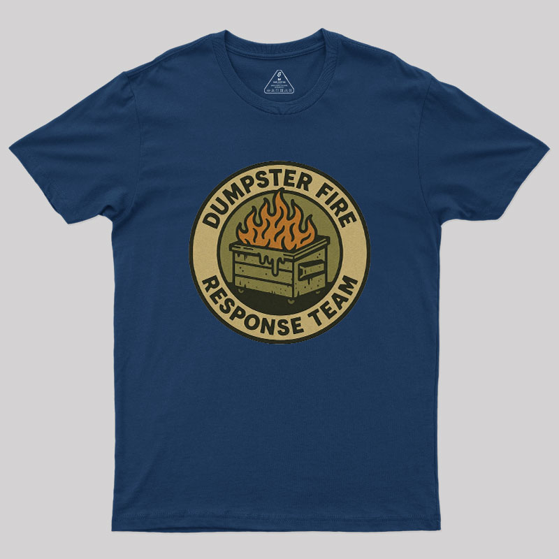 Dumpster Fire Response Team Geek T-Shirt
