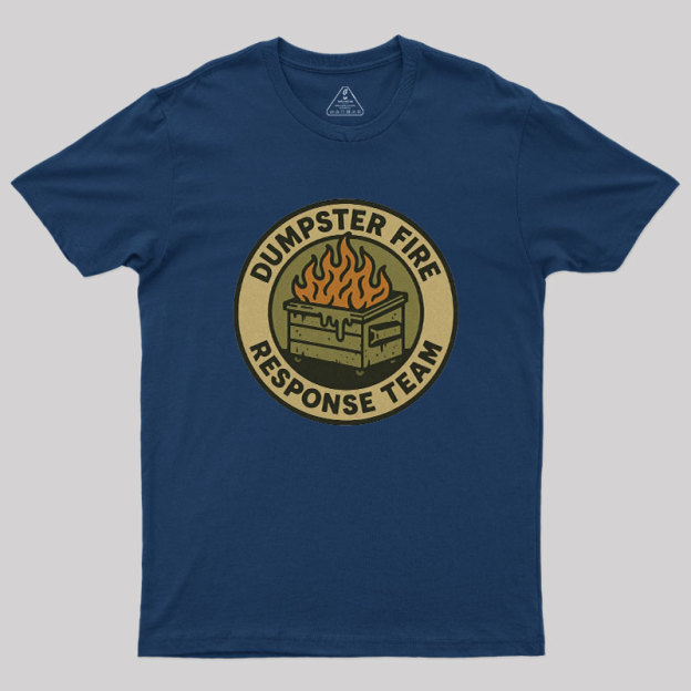 Dumpster Fire Response Team Geek T-Shirt