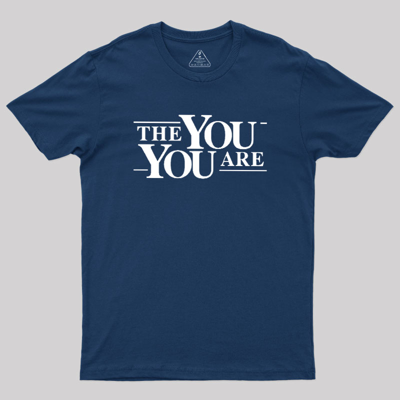 The You You Are Geek T-Shirt