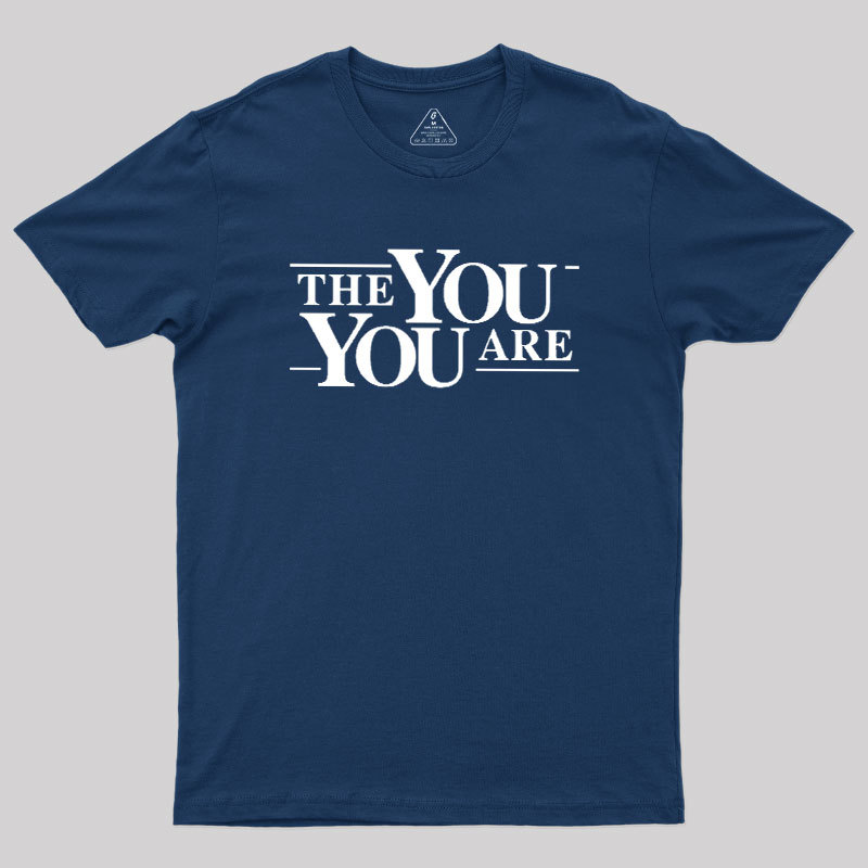 The You You Are Geek T-Shirt