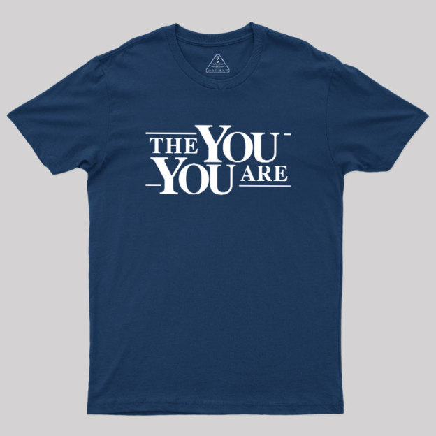 The You You Are Geek T-Shirt
