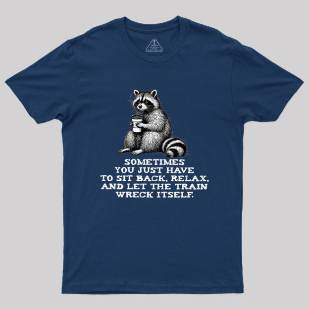 Let The Train Wreck Itself Geek T-Shirt