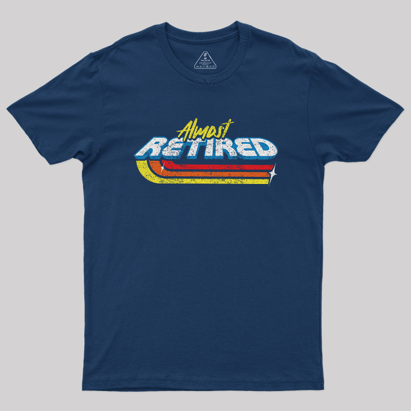 Almost Retired Geek T-Shirt