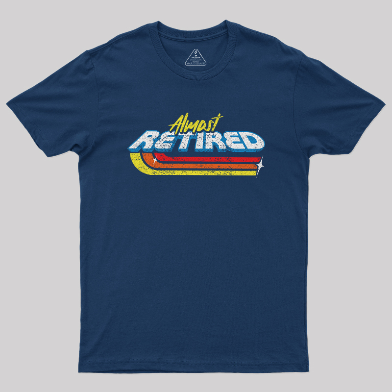 Almost Retired Geek T-Shirt