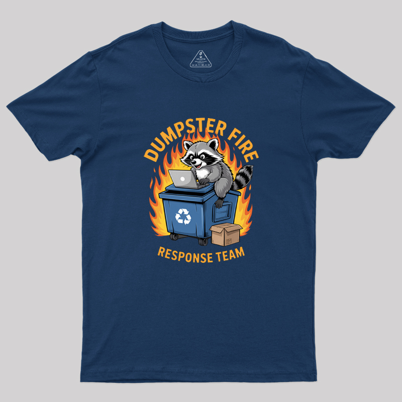 Dumpster Fire Response Team Leader Work Geek T-Shirt