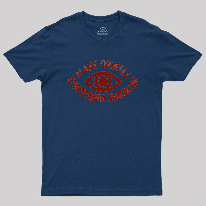 Make Orwell Fiction Again Geek T-Shirt