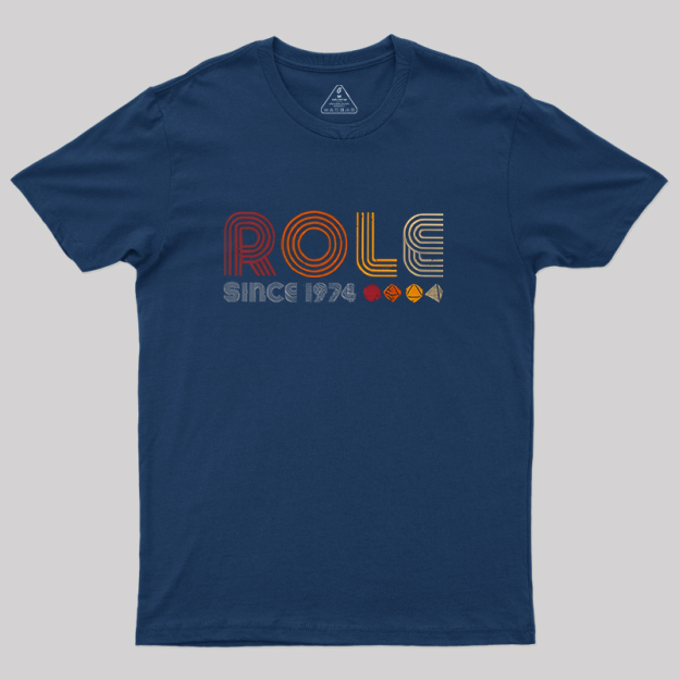 Role since 1974 Geek T-Shirt
