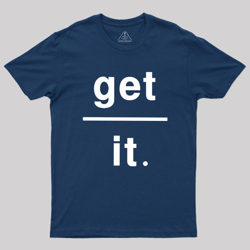 Get Over It Geek T-Shirt
