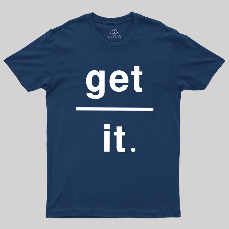 Get Over It Geek T-Shirt