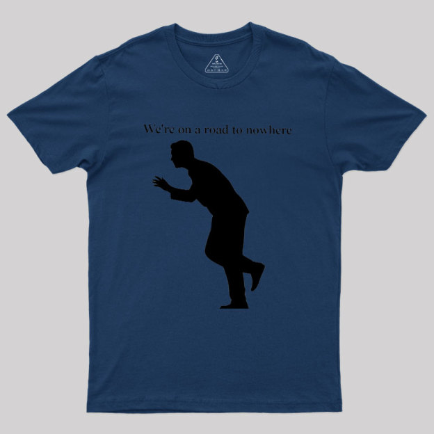 Road to Nowhere Geek T-Shirt