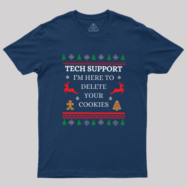 Tech Support I'm Here To Delete Your Cookies Geek T-Shirt
