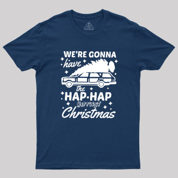 We're Gonna Have The Hap Hap Happiest Christmas Geek T-Shirt