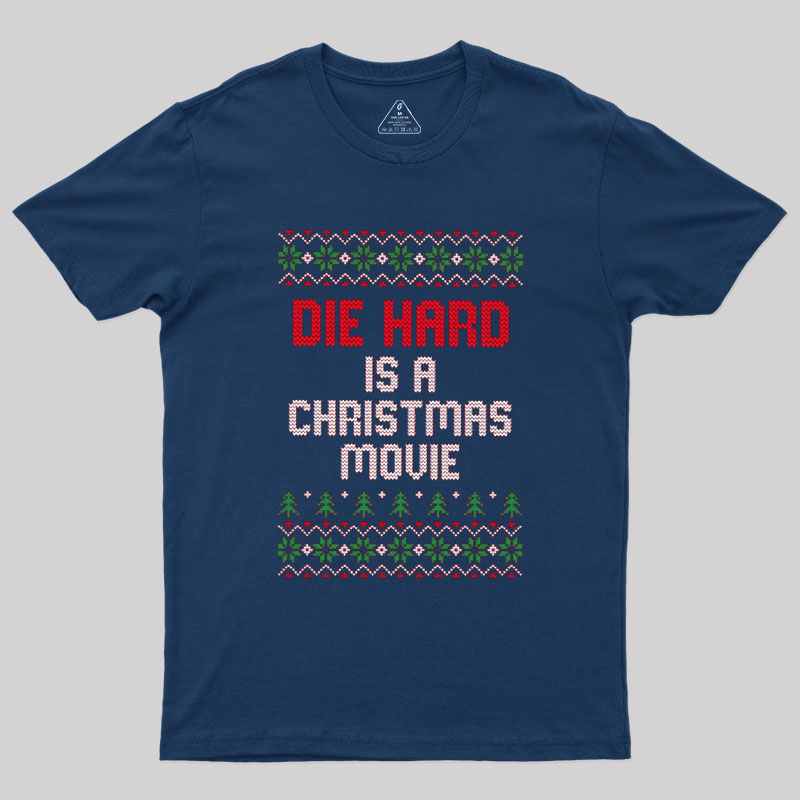 Die Hard Is A Christmas Movie Geek T-Shirt