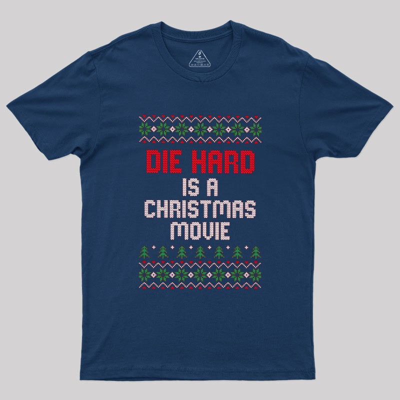 Die Hard Is A Christmas Movie Geek T-Shirt