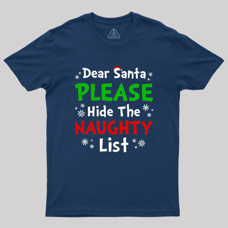 Dear Santa Please Hide The Naughty List Geek T-Shirt