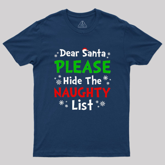 Dear Santa Please Hide The Naughty List Geek T-Shirt