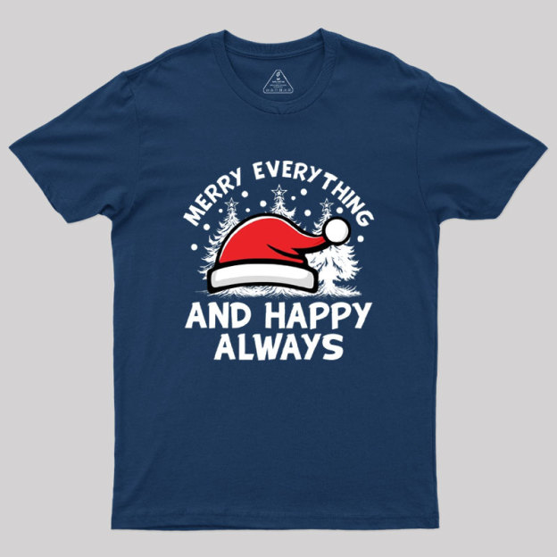 Merry Everything And Happy Always Geek T-Shirt