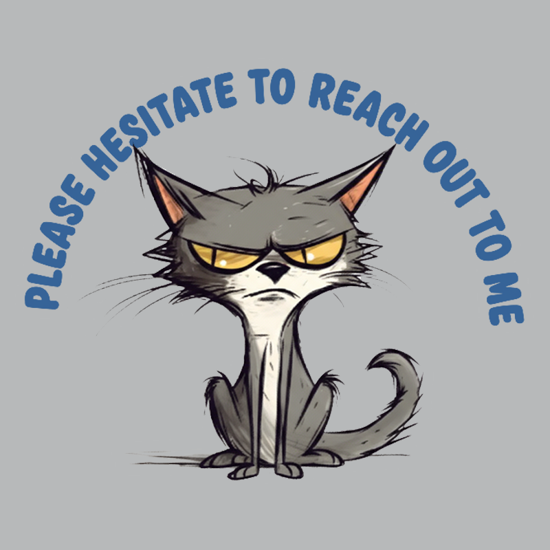 Please Hesitate To Reach Out To Me Geek T-Shirt