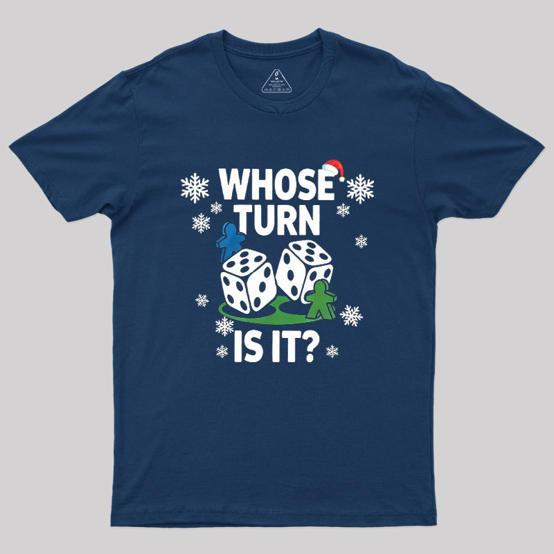 Whose Turn Is It Board Games Joke Geek T-Shirt