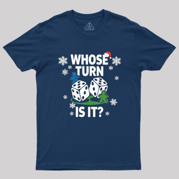 Whose Turn Is It Board Games Joke Geek T-Shirt