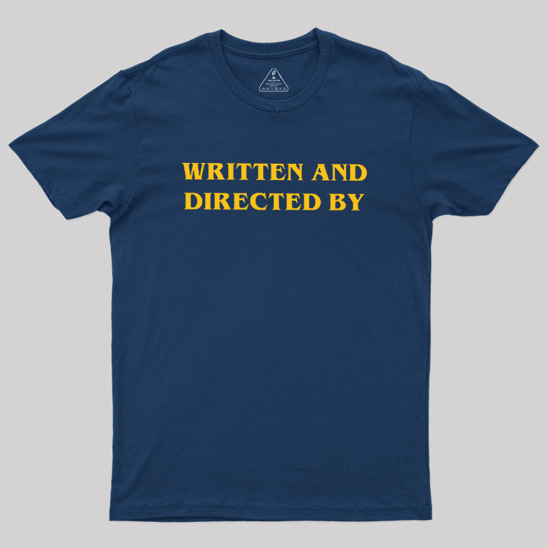 Written and Directed By Geek T-Shirt