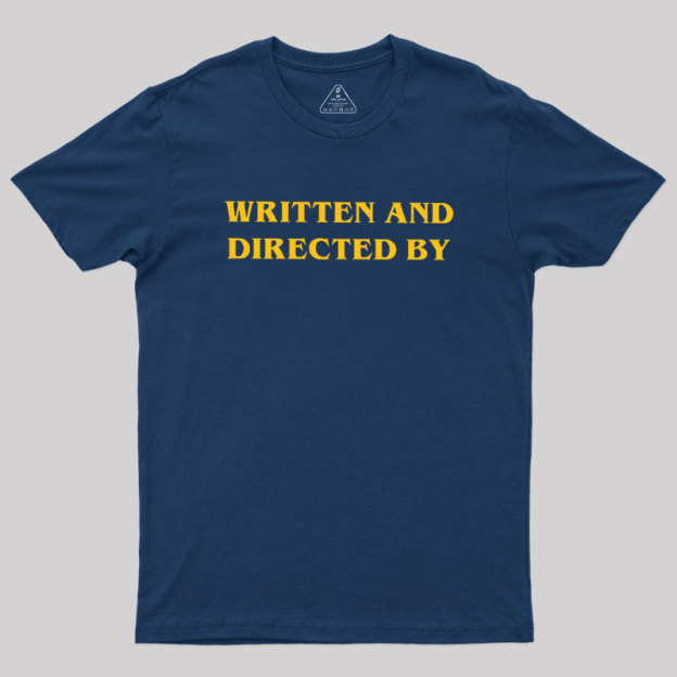 Written and Directed By Geek T-Shirt