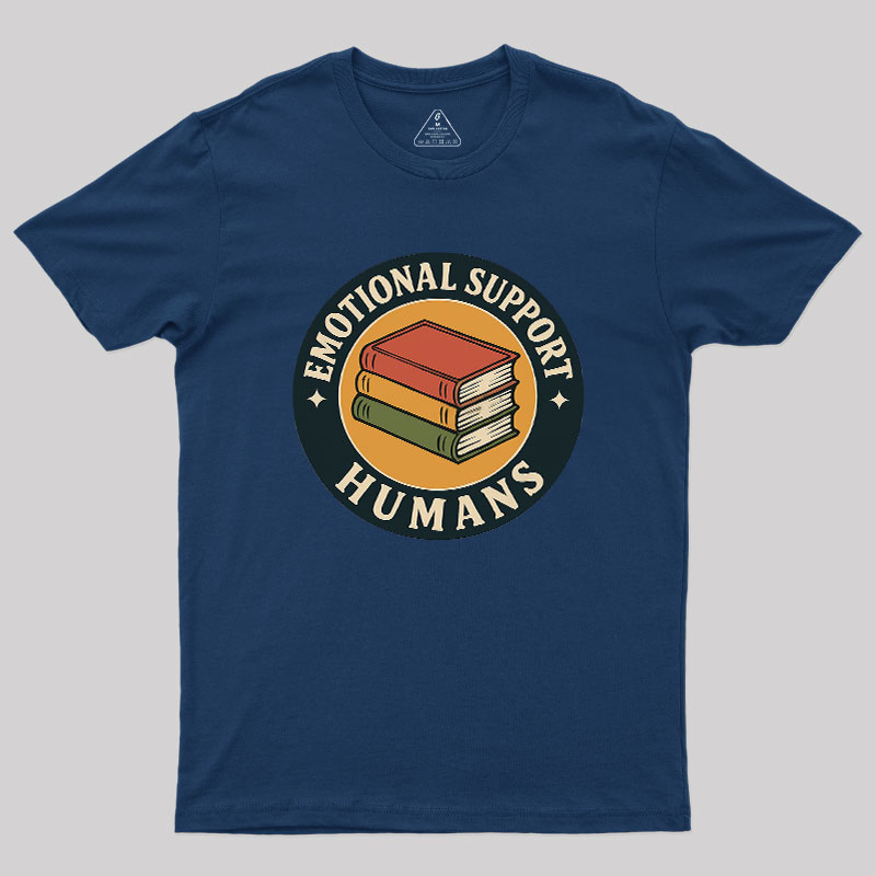 Emotional Support Humans Geek T-Shirt