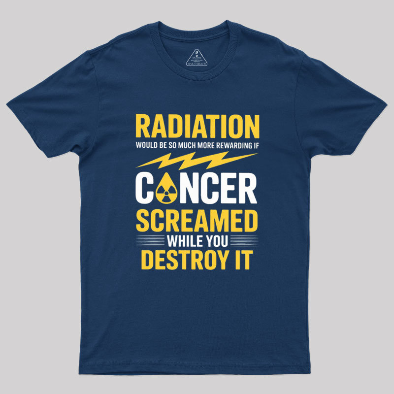 Rewarding If Cancer Screamed Geek T-Shirt
