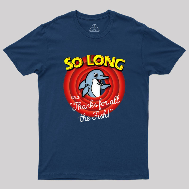 So Long And Thanks For All The Fish Geek T-Shirt