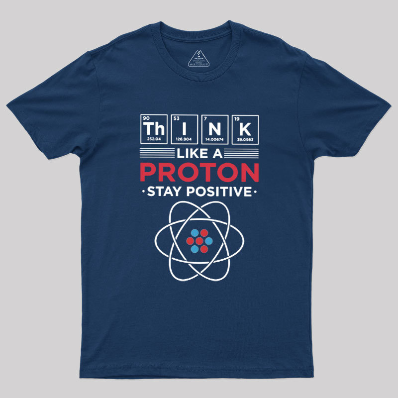 Think Like A Proton Geek T-Shirt