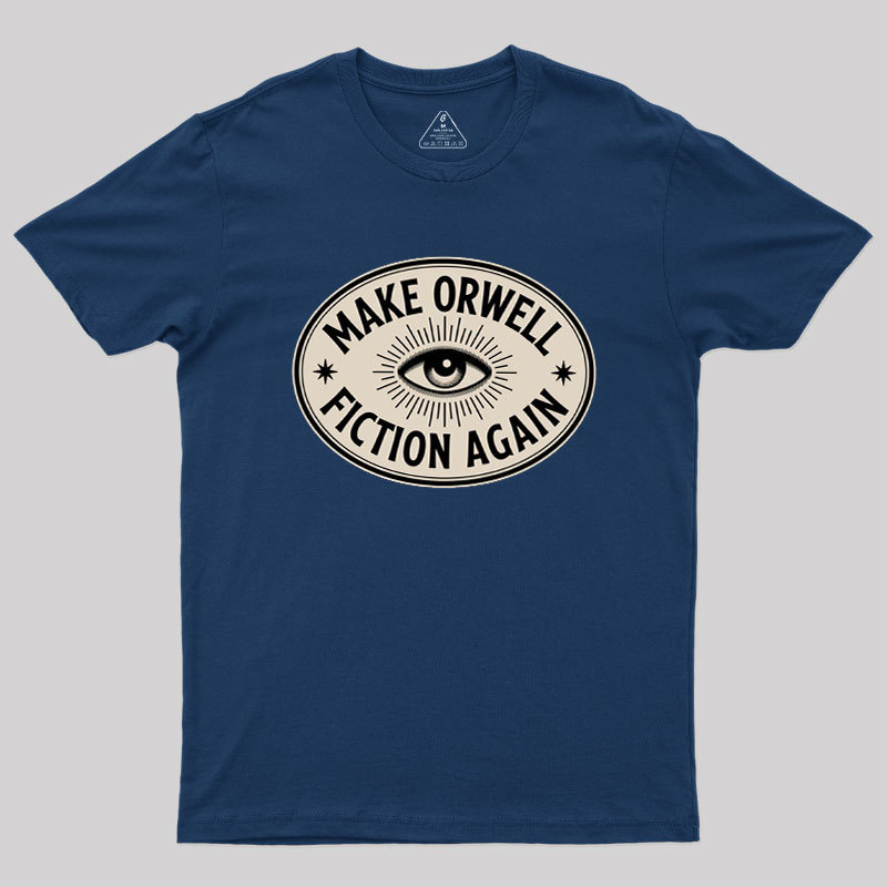 Make Orwell Fiction Again Geek T-Shirt