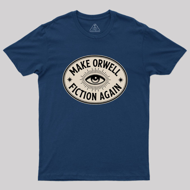 Make Orwell Fiction Again Geek T-Shirt