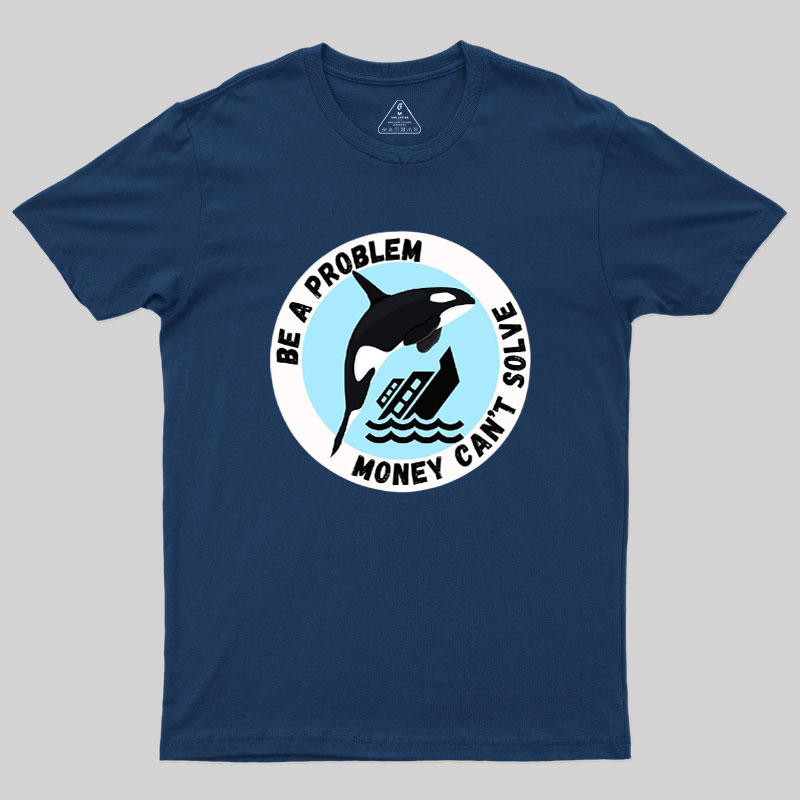 Be A Problem Geek T-Shirt