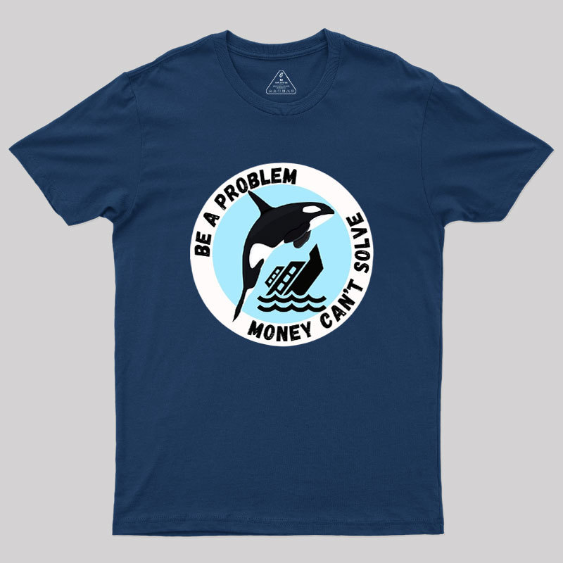 Be A Problem Geek T-Shirt