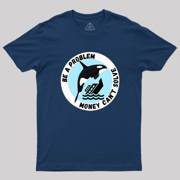 Be A Problem Geek T-Shirt